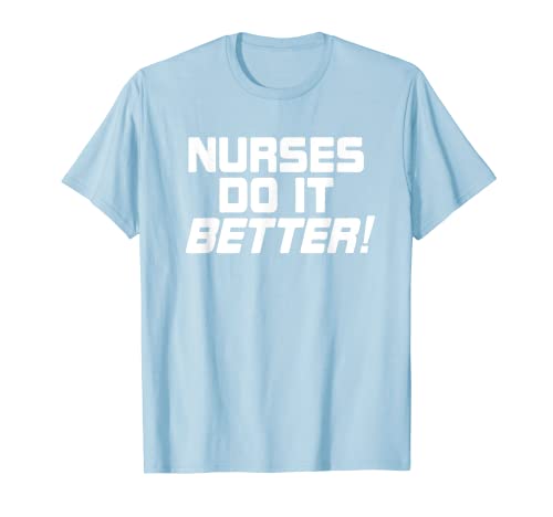 Krankenschwestern Do It Better Lustiges Geschenk Medizinisches Krankenhaus Slogan T-Shirt
