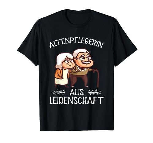 Altenpflegerin Lustig Altenpflege Sprüche Pflegefachkraft T-Shirt