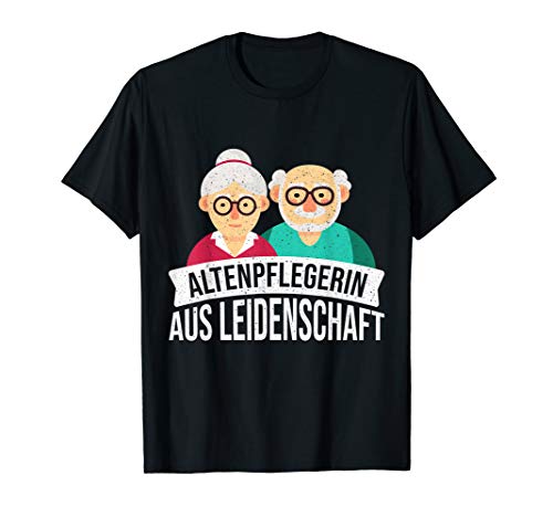 Altenpflegerin, Pflegerin, Altenpflege Design I Pflegekraft T-Shirt